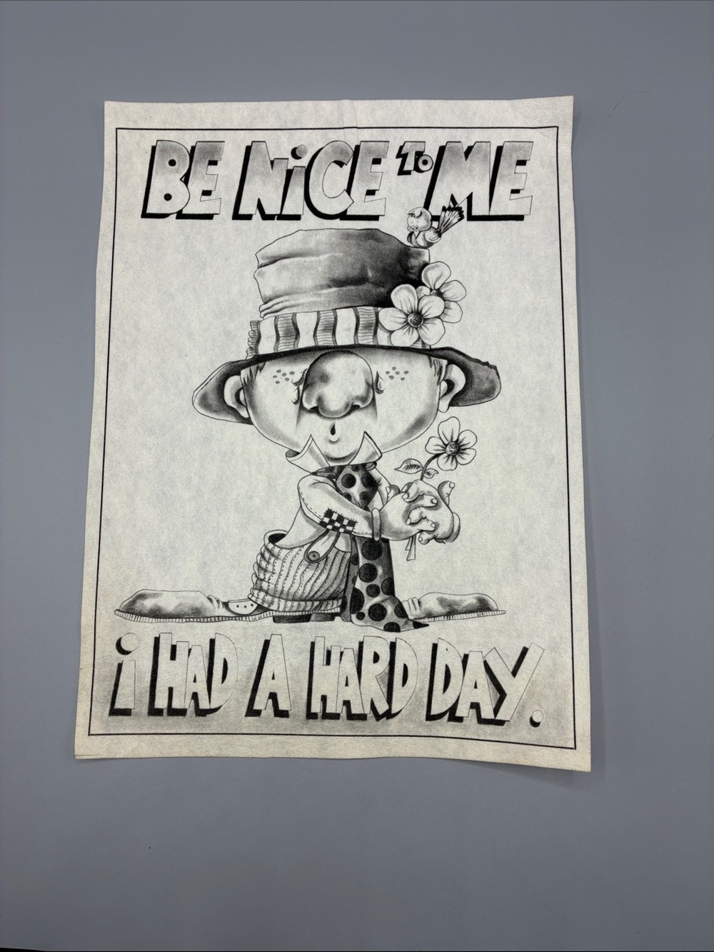 3/$10 Be Nice To Me I Had A Hard Day Black & White Graphic Poster